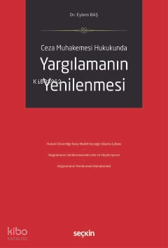 Yargılamanın Yenilenmesi;Ceza Muhakemesi Hukukunda