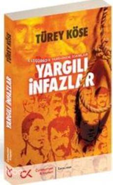 Yargılı İnfazlar - Türkiye Tarihinde İdamlar - Kitapiks.com