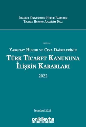 Yargıtay Hukuk ve Ceza Dairelerinin Türk Ticaret Kanununa İlişkin Kararları