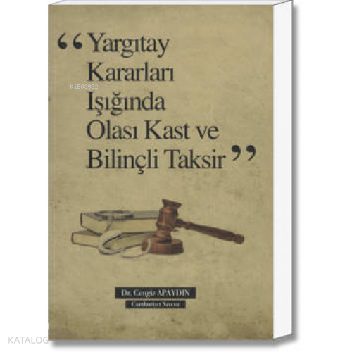 Yargıtay Kararları Işığında Olası Kast ve Bilinçli Taksir