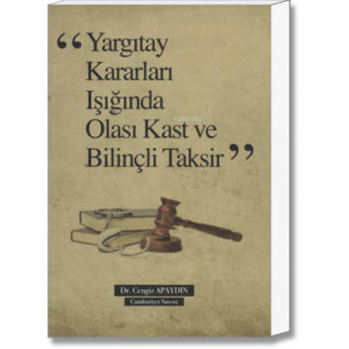 Yargıtay Kararları Işığında Olası Kast ve Bilinçli Taksir