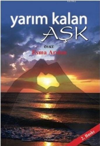 Yarım Kalan Aşk - Kitapiks.com