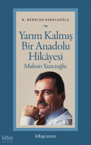 Yarım Kalmış Bir Anadolu Hikâyesi Muhsin Yazıcıoğlu