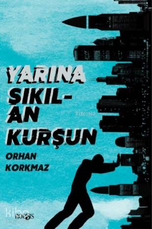 Yarına Sıkılan Kurşun - Kitapiks.com