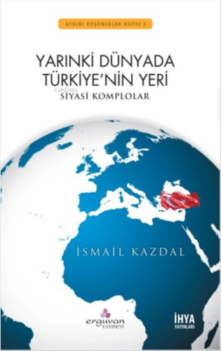 Yarınki Dünyada Türkiye'nin Yeri-Siyasi Komplolar- - Kitapiks.com