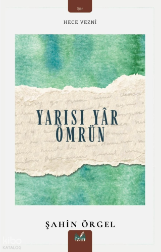 Yarısı Yâr Ömrün