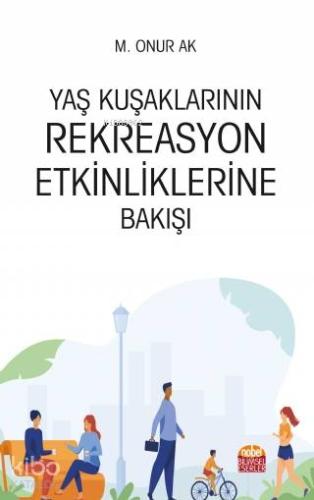 Yaş Kuşaklarının Rekreasyon Etkinliklerine Bakışı - Kitapiks.com
