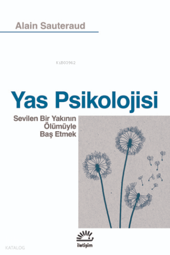 Yas Psikolojisi;Sevilen Bir Yakının Ölümüyle Baş Etmek