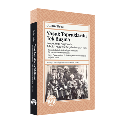 Yasak Topraklarda Tek Başına;Sovyet Orta Asya’sında Tebdil-i Kıyafetle Seyahatler- (1924-1925) • Bolşevik İhtilalinin Rus İşgali Altındaki Türkistan’daki Yansımaları • Enver Paşa’nın Kızıl Ordu karşısındaki Mücadelesi ve Şehit Oluşu