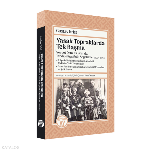 Yasak Topraklarda Tek Başına;Sovyet Orta Asya’sında Tebdil-i Kıyafetle Seyahatler- (1924-1925) • Bolşevik İhtilalinin Rus İşgali Altındaki Türkistan’daki Yansımaları • Enver Paşa’nın Kızıl Ordu karşısındaki Mücadelesi ve Şehit Oluşu
