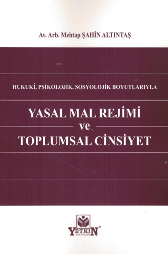 Yasal Mal Rejimi Ve Toplumsal Cinsiyet;Hukuki, Psikolojik, Sosyolojik Boyutlarıyla