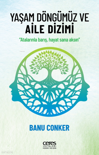 Yaşam Döngümüz Ve Aile Dizimi ;Atalarınla Barış, Hayat Sana Aksın