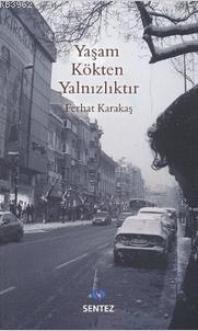 Yaşam Kökten Yalnızlıktır - Kitapiks.com
