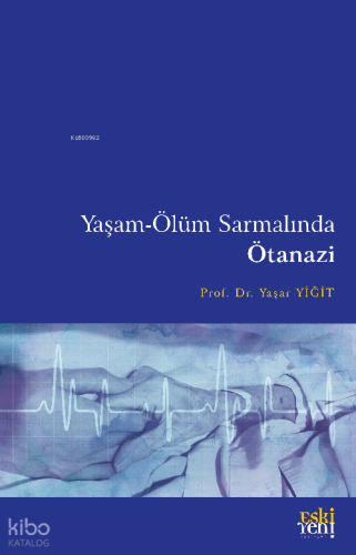Yaşam-Ölüm Sarmalında Ötanazi
