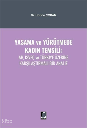 Yasama ve Yürütmede Kadın Temsili ;AB, İsveç ve Türkiye Üzerine Karşılaştırmalı Bir Analiz