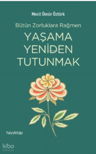 Yaşama Yeniden Tutunmak
