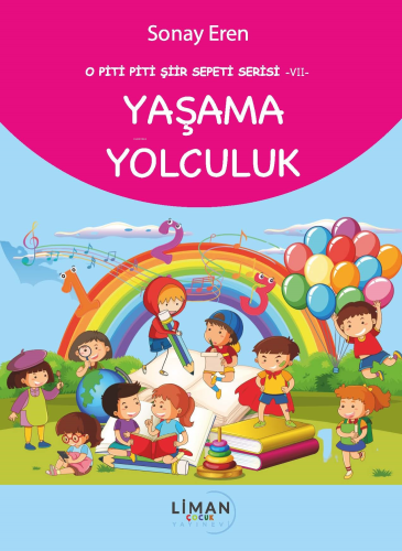 Yaşama Yolculuk;O Piti Piti Şiir Sepeti Serisi – VII - Kitapiks.com