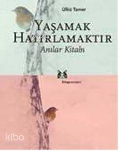 Yaşamak Hatırlamaktır