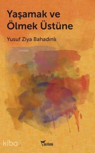 Yaşamak ve Ölmek Üstüne