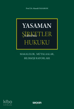 Yasaman Şirketler Hukuku;Makaleler, Mütalaalar, Bilirkişi Raporları