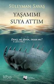 Yaşamımı Suya Attım; Deniz mi Derin, İnsan mı?