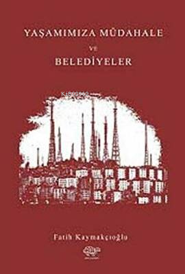 Yaşamımıza Müdahale ve Belediyeler - Kitapiks.com