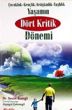 Yaşamın Dört Kritik Dönemi; Çocukluk- Gençlik- Yetişkinlik- Yaşlılık