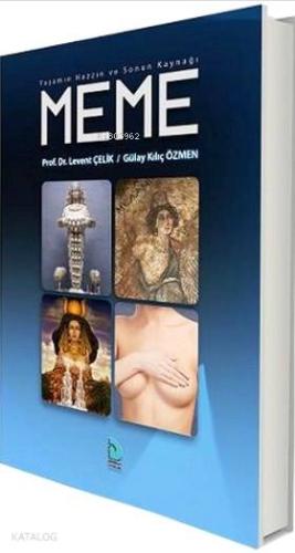 Yaşamın, Hazzın ve Sonun Kaynağı: Meme