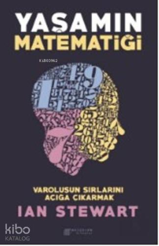 Yaşamın Matematiği; Varoluşun Sırlarını Açığa Çıkarmak - Kitapiks.com
