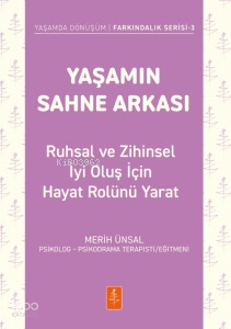 Yaşamın Sahne Arkası;Ruhsal ve Zihinsel İyi Oluş İçin Hayat Rolünü Yar