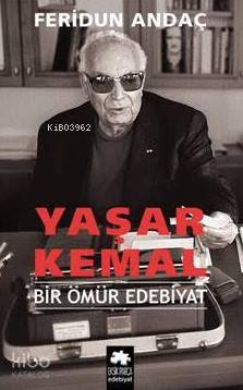 Yaşar Kemal; Bir Ömür Edebiyat