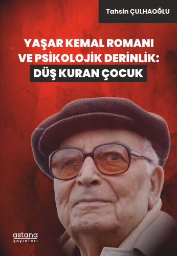 Yaşar Kemal Romanı ve Psikolojik Derinlik: Düş Kuran Çocuk - Kitapiks.