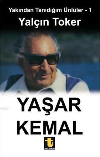Yaşar Kemal; Yakından Tanıdığım Ünlüler - 1