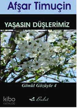 Yaşasın Düşlerimiz; Gönül Gözüyle 4