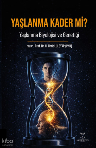 Yaşlanma Kader mi? - Yaşlanma Biyolojisi ve Genetiği