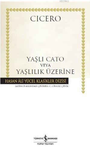 Yaşlı Cato veya Yaşlılık Üzerine (Ciltli)