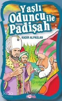 Yaşlı Oduncu İle Padişah
