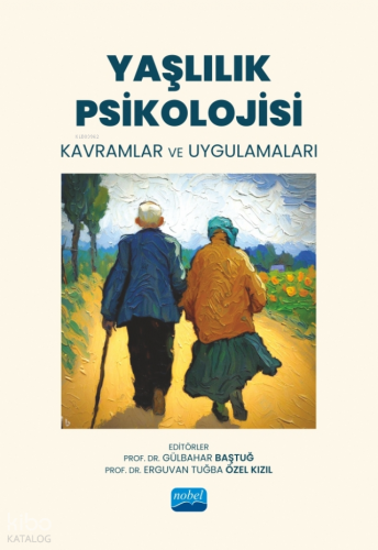 Yaşlılık Psikolojisi- Kavramlar ve Uygulamaları