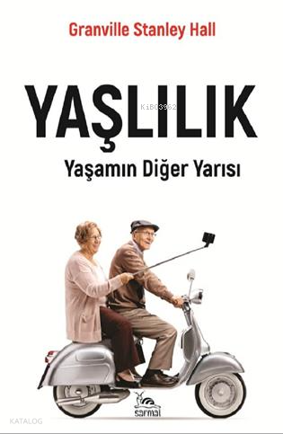 Yaşlılık;Yaşamın Diğer Yarısı