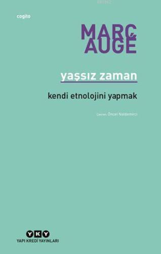 Yaşsız Zaman; Kendi Etnolojini Yapmak - Kitapiks.com