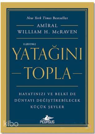 Yatağını Topla; Hayatınızı ve Belki de Dünyayı Değiştirebilecek Küçük Şeyler
