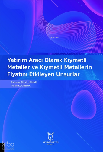Yatırım Aracı Olarak Kıymetli Metaller ve Kıymetli Metallerin Fiyatını Etkileyen Unsurlar