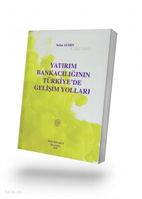 Yatırım Bankacılığının Türkiye’de Gelişim Yolları