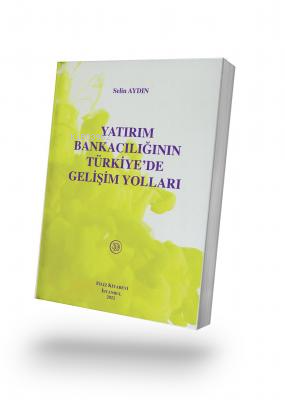 Yatırım Bankacılığının Türkiye’de Gelişim Yolları