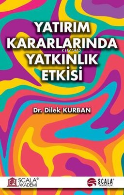 Yatırım Kararlarında Yatkınlık Etkisi - Kitapiks.com