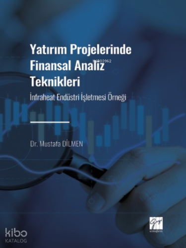 Yatırım Projelerinde Finansal Analiz Teknikleri;İnfraheat Endüstri İşletmesi Örneği