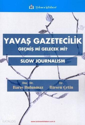 Yavaş Gazetecilik; Geçmiş mi Gelecek mi ?