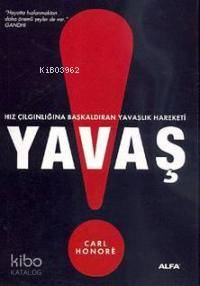 Yavaş; Hız Çılgınlığına Baş Kaldıran Yavaşlık Hareketi - Kitapiks.com