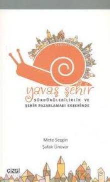 Yavaş Şehir; Sürdürülebilirlik ve Şehir Pazarlaması Ekseninde
