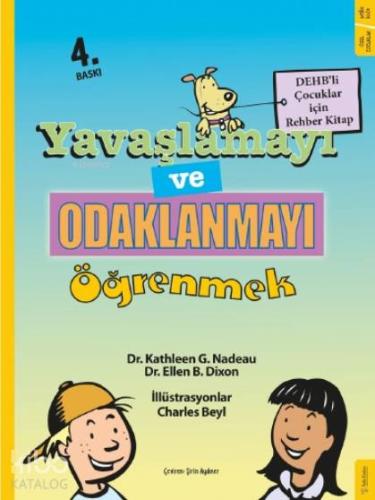 Yavaşlamayı ve Odaklanmayı Öğrenmek; DEHB'li Çocuklar İçin Rehber Kitap